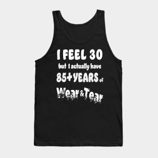 I feel 30 except 85+ Tank Top